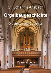 Cover & Titelbild des Buch "Orgelbaugeschichte" der St. Johanniskirche Ansbach vorgestellt. Es ist ab sofort unter der ISBN 978-3-932884-67-2 im Buchhandel erhältlich.